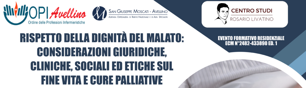 Rispetto della dignita’ del malato: considerazioni giuridiche, cliniche, sociali ed etiche sul fine vita e cure palliative – 22 novembre 2024